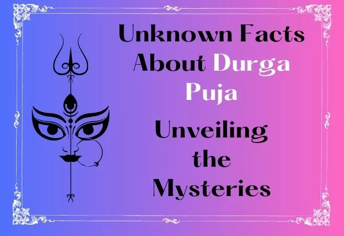 Unknown facts about durga puja